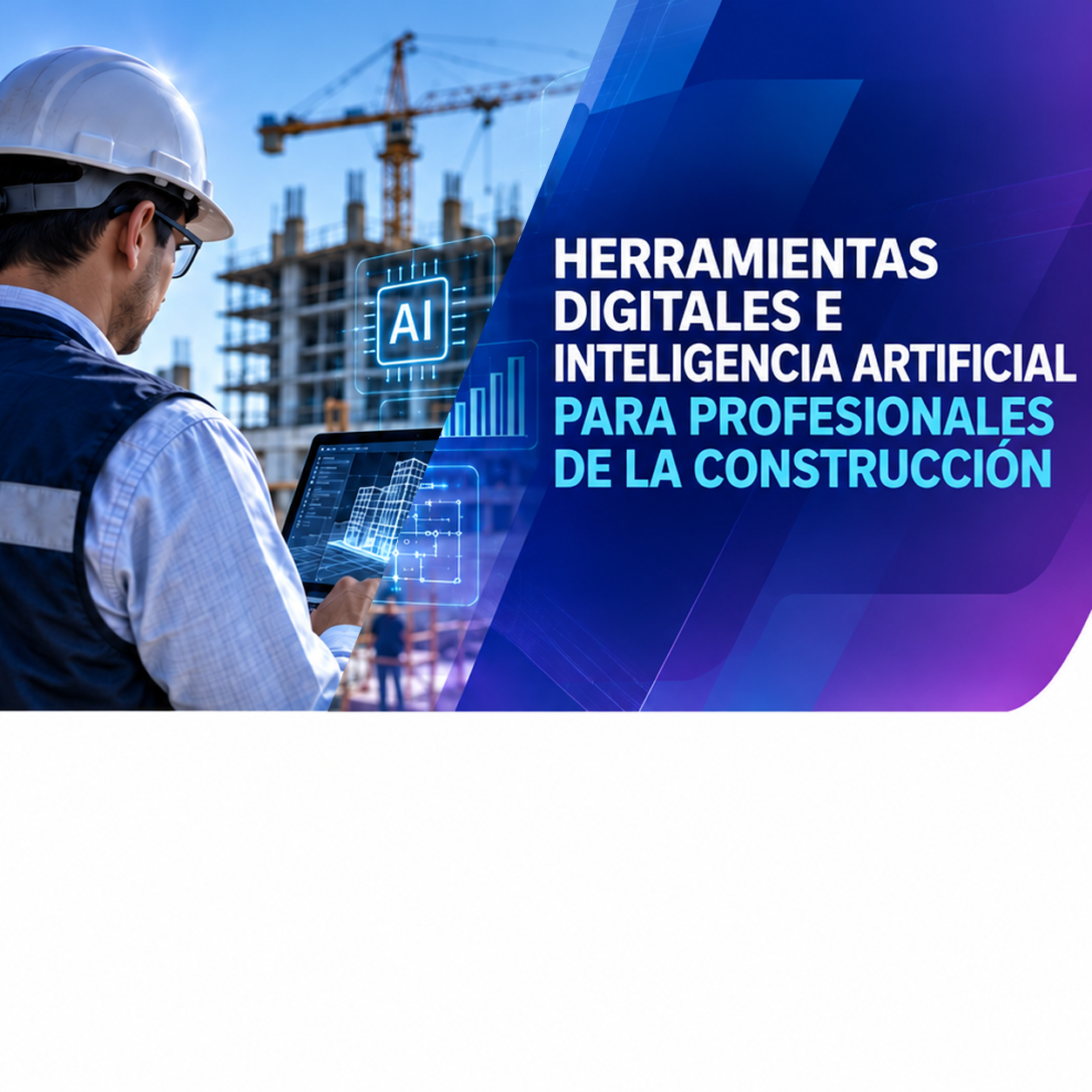 HERRAMIENTAS DIGITALES E INTELIGENCIA ARTIFICIAL PARA PROFESIONALES DE LA CONSTRUCCIÓN
