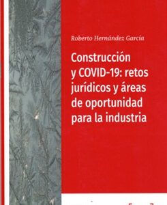 Construcción y covid 19: retos jurídicos y áreas de oportunidad para la industria